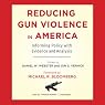 Reducing Gun Violence in America: Informing Policy with Evidence and Analysis
