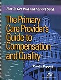 The Primary Care Provider's Guide to Compensation and Quality: How to Get Paid and Not Get Sued, Second Edition