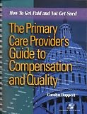The Primary Care Provider's Guide to Compensation and Quality: How to Get Paid and Not Get Sued (Book with Diskette for Windows) image