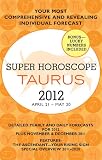 Taurus (Super Horoscopes 2012)