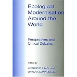 Ecological Modernisation Around the World: Persectives and Critical Debates