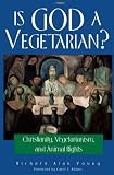 Search : Is God a Vegetarian?: Christianity, Vegetarianism and Animal Rights