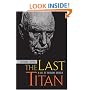 The Last Titan: A Life of Theodore Dreiser