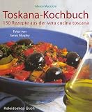 Toskana-Kochbuch. 150 Rezepte aus der vera cucina toscana