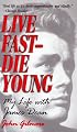 Live Fast-Die Young: My Life With James Dean