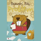 Beavers’ Big Problem | [Michelle McKenzie]
