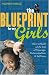 The Blueprint for My Girls: How to Build a Life Full of Courage, Determination, & Self-love