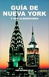 Guía de Nueva York y sus alrededores (Spanish Edition)