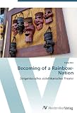 Produkt-Bild: Becoming of a Rainbow-Nation: Zeitgen&ouml;ssisches s&uuml;dafrikanisches Theater