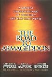 The Road to Armageddon: A Biblical Understanding of Prophecy and End-Time Events