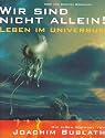 Wir sind nicht allein!: Leben im Universum