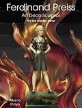 Ferdinand Preiss: Art Deco Sculptor--The Fire and the Flame