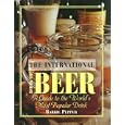 The International Book of Beer: A Guide to the World's Most Popular Drink