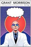 Grant Morrison: Combining the Worlds of Contemporary Comics (Great Comics Artists)