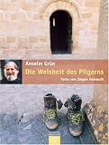Die Weisheit des Pilgerns - Anselm Gr&uuml;n