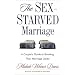 The Sex-Starved Marriage: A Couple's Guide to Boosting Their Marriage Libido