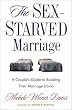 The Sex-Starved Marriage: A Couple's Guide to Boosting Their Marriage Libido