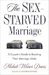 The Sex-Starved Marriage: A Couple's Guide to Boosting Their Marriage Libido