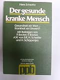 Der Gesunde kranke Mensch: Gesundheit ein Wert, Krankheit ein Unwert? (Schriften der Katholischen Akademie in Bayern) (German Edition)