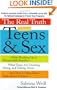 The Real Truth About Teens and Sex: From Hooking Up to Friends with Benefits -- What Teens Are Thinking, Doing, andTalking About, and How to Help Them Make Smart Choices