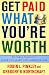 Book Get Paid What You're Worth: The Expert Negotiators' Guide to Salary and Compensation