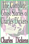 The Complete Ghost Stories of Charles Dickens