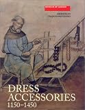 Dress Accessories C.1150-c.1450 (Medieval Finds from Excavations in London)