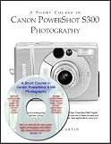 A Short Course in Canon PowerShot S300 Photography Book/eBook