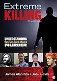 Extreme killing : understanding serial and mass murder