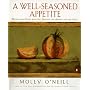 A Well-Seasoned Appetite: Recipes for Eating with The Seasons, The Senses, and The Soul