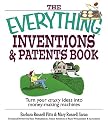Everything Inventions And Patents Book: Turn Your Crazy Ideas into Money-making Machines! (Everything Series)