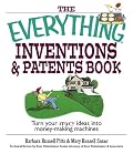 Everything Inventions And Patents Book: Turn Your Crazy Ideas into Money-making Machines! (Everything Series)