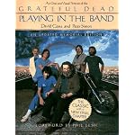 Playing in the Band: An Oral and Visual Portrait of the Grateful Dead book cover