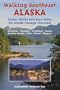 Walking Southeast Alaska: Scenic Walks and Easy Hikes for Inside Passage Travelers
