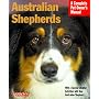 Australian Shepherds: Everything About Purchase, Care, Nutrition, Behaviour and Training (A Complete Pet Owner's Manual)