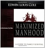 Maximized Manhood: Curriculum for Men (Majoring in Men: The Curriculum for Men)
