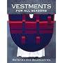 Vestments for All Seasons