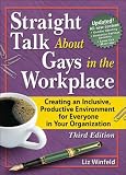 Straight Talk About Gays In The Workplace: Creating An Inclusive, Productive Environment For Everyone In Your Organization