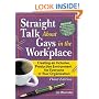 Straight Talk About Gays In The Workplace: Creating An Inclusive, Productive Environment For Everyone In Your Organization