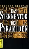Das Sternentor der Pyramiden: Geheime Wege in den Kosmos