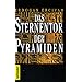 Das Sternentor der Pyramiden. Geheime Wege in den Kosmos