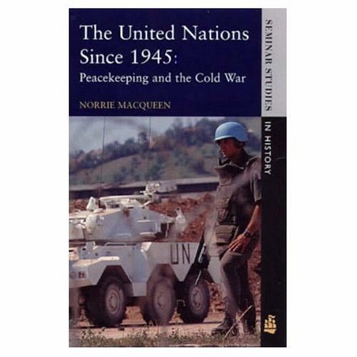 The United Nations Since 1945: Peacekeeping and the Cold War (Seminar Studies In History)