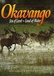 Okavango: Sea of Land, Land of Water