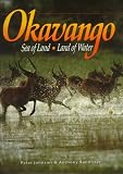 Okavango: Sea of Land, Land of Water
