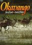 Okavango: Sea of Land, Land of Water