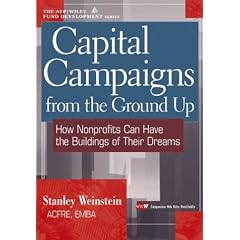 Capital Campaigns from the Ground Up: How Nonprofits Can Have the Buildings of Their Dreams (The AFP/Wiley Fund Development Series)