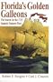 Florida's Golden Galleons -  The Search for the 1715 Spanish Treasure Fleet
