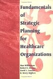 Fundamentals of Strategic Planning for Healthcare Organizations (Haworth Marketing Resources) (Haworth Marketing Resources)