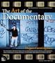 The Art of the Documentary: Ten Conversations with Leading Directors, Cinematographers, Editors, and Producers