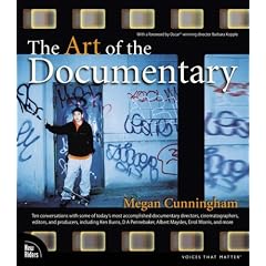 The Art of the Documentary: Ten Conversations with Leading Directors, Cinematographers, Editors, and Producers (Voices That Matter)